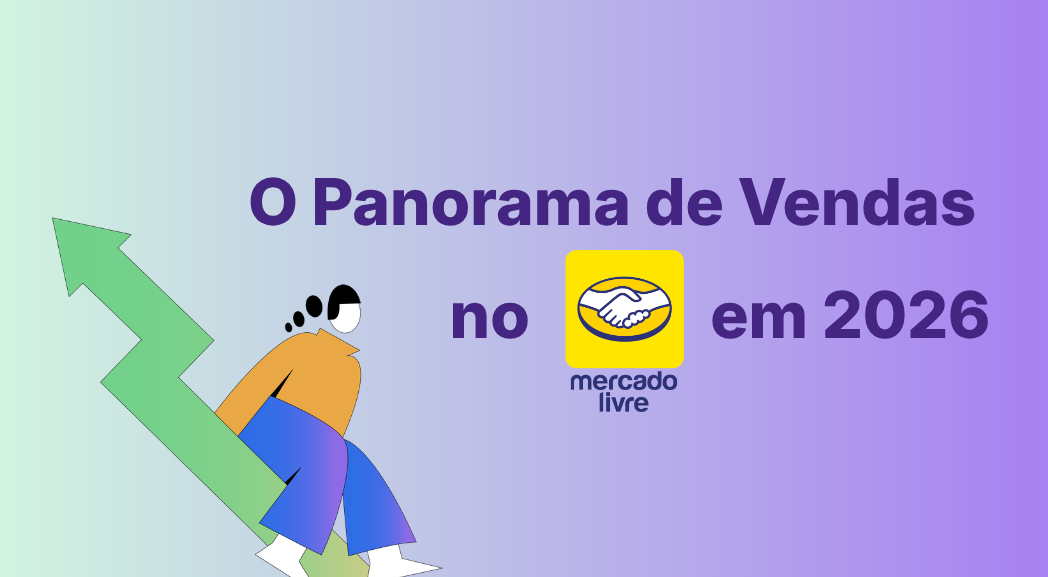 O Panorama de Vendas no Mercado Livre em 2026