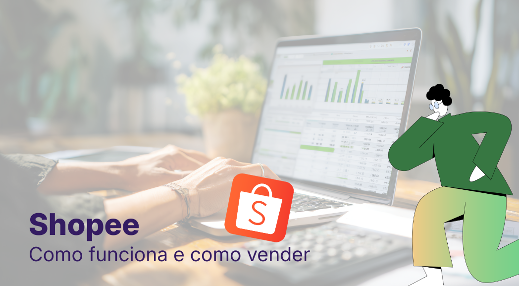 Shopee: Como Funciona e Guia Completo de Como Vender em 2026