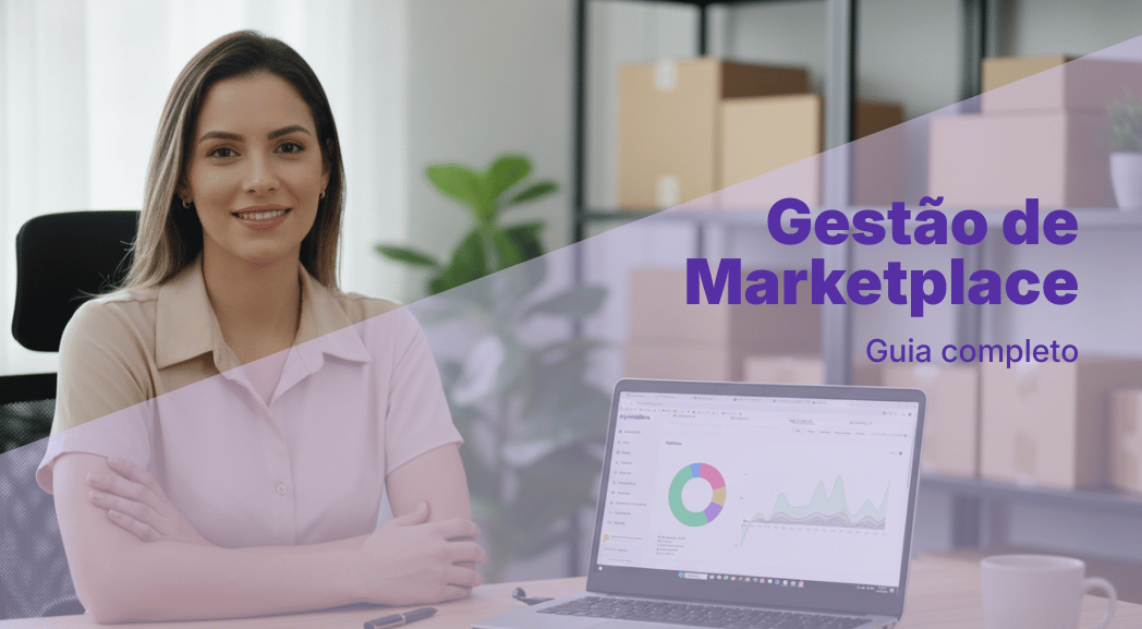 Gestão de Marketplace: O Guia Estratégico para Vendedores de Alta Performance
