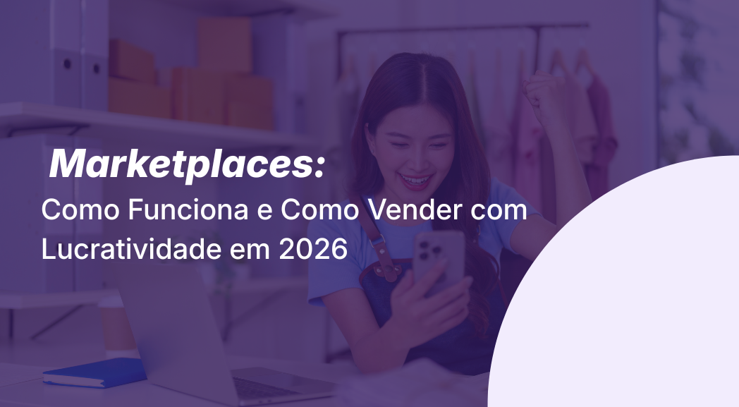 Marketplace: Como Funciona e Como Vender com Lucratividade em 2026